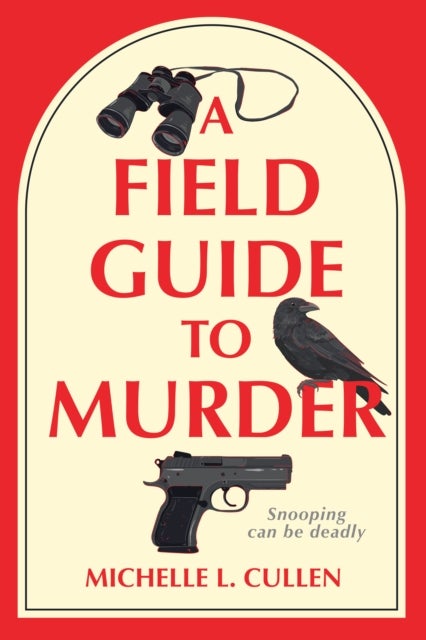 A Field Guide to Murder - A Novel