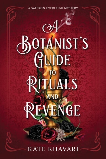 A Botanist's Guide to Rituals and Revenge - A Saffron Everleigh Mystery