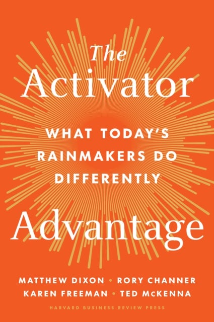 The Activator Advantage - What Today's Rainmakers Do Differently