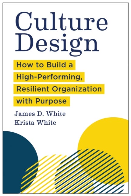 Culture Design - How to Build a High-Performing, Resilient Organization with Purpose