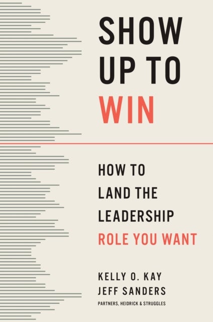 Show Up to Win - How to Land the Leadership Role You Want