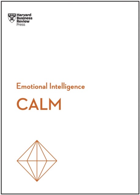 Calm (HBR Emotional Intelligence Series)