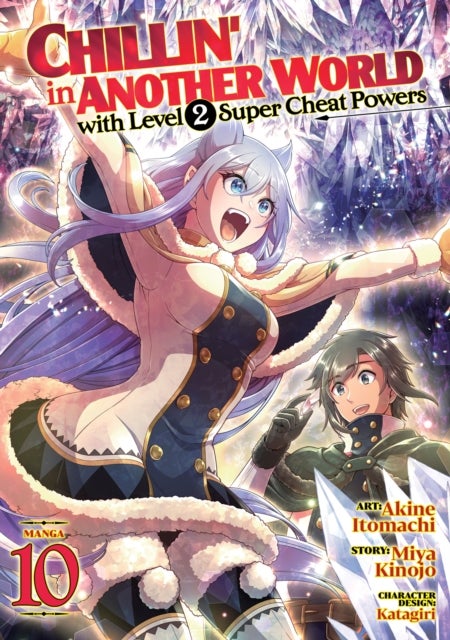 Chillin' in Another World with Level 2 Super Cheat Powers (Manga) Vol. 10
