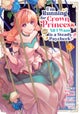I'm Running for Crown Princess, but All I Want is a Steady Paycheck! (Manga) Vol. 3