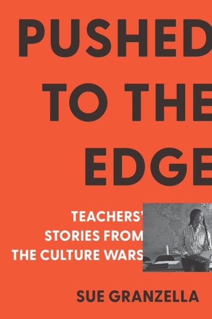 Pushed to the Edge - Stories from the Culture Wars in American Education