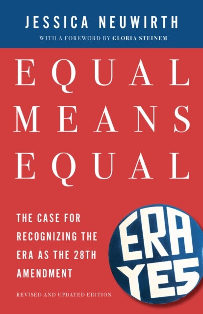 Equal Means Equal - The Case for Recognizing the ERA as the 28th Amendment