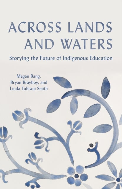 Across Lands and Waters - Storying the Future of Indigenous Education