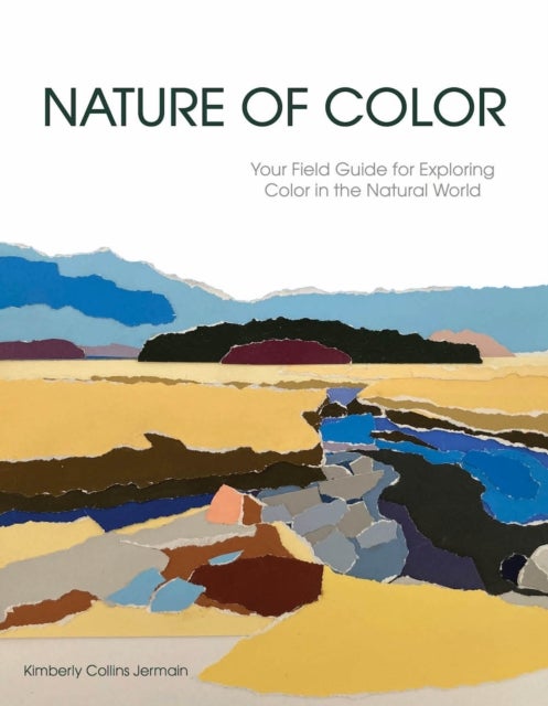 Nature of Color - Your Field Guide for Exploring Color in the Natural World