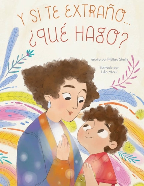 Y si te extrano... ¿que hago? - Un libro ilustrado para la ansiedad por separacion