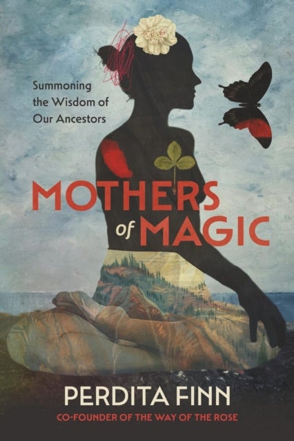 Mothers of Magic - Summoning the Wisdom of Our Ancestors