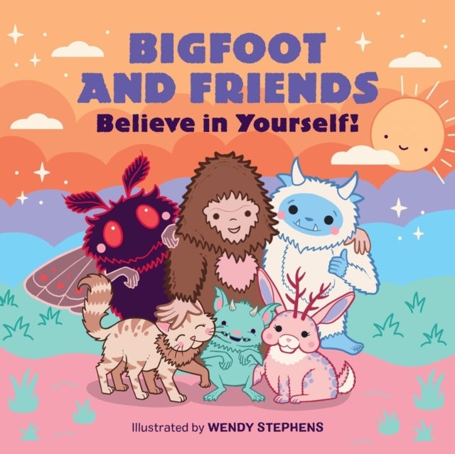 Bigfoot and Friends (Board Book) - Believe in Yourself!