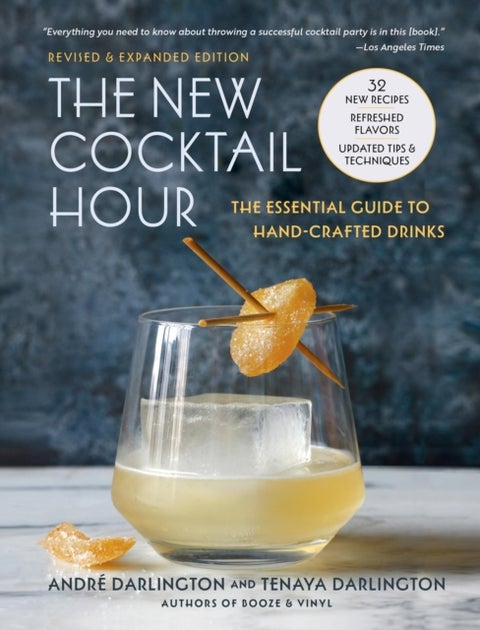 The New Cocktail Hour - The Essential Guide to Handcrafted Drinks (Revised & Expanded Edition)