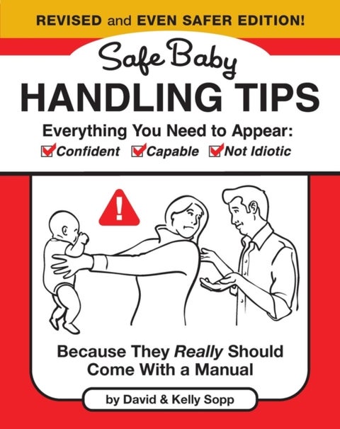 Safe Baby Handling Tips (Revised and Even Safer Edition) - Because They Really Should Come with a Manual