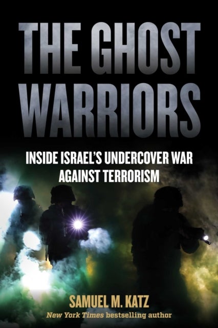 The Ghost Warriors - Inside Israel's Undercover War Against Terrorism