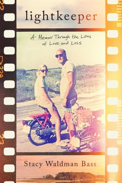 Lightkeeper - A Memoir Through the Lens of Love and Loss