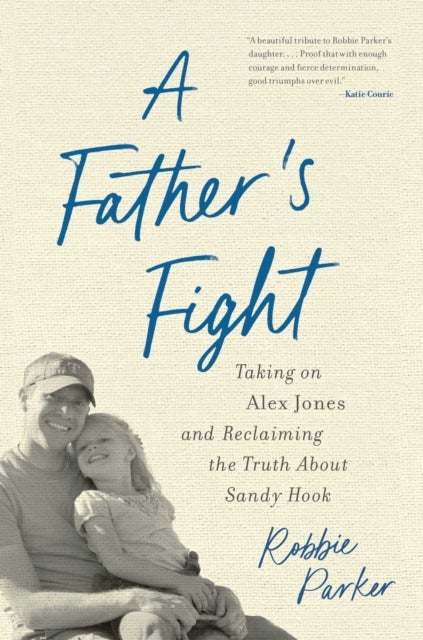 A Father's Fight - Taking on Alex Jones and Reclaiming the Truth About Sandy Hook