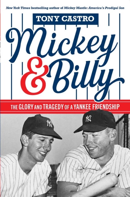 Mickey & Billy - The Glory and Tragedy of a Yankee Friendship