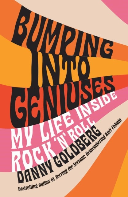 Bumping Into Geniuses - My Life Inside Rock 'n' Roll