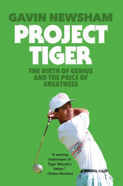 Project Tiger - The Birth of Genius and the Price of Greatness