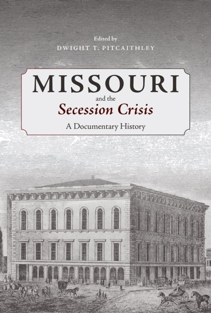 Missouri and the Secession Crisis - A Documentary History