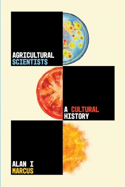 Agricultural Scientists - A Cultural History
