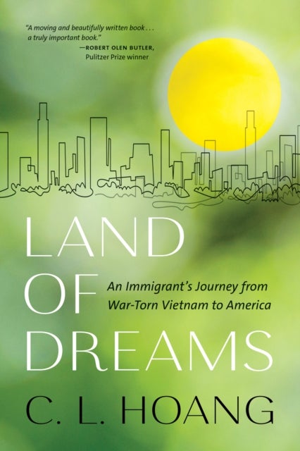 Land of Dreams - An Immigrant's Journey from War-Torn Vietnam to America