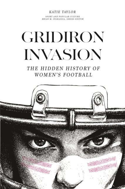 Gridiron Invasion - The Hidden History of Women's Football