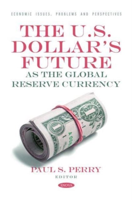 The U.S. Dollar's Future as the Global Reserve Currency