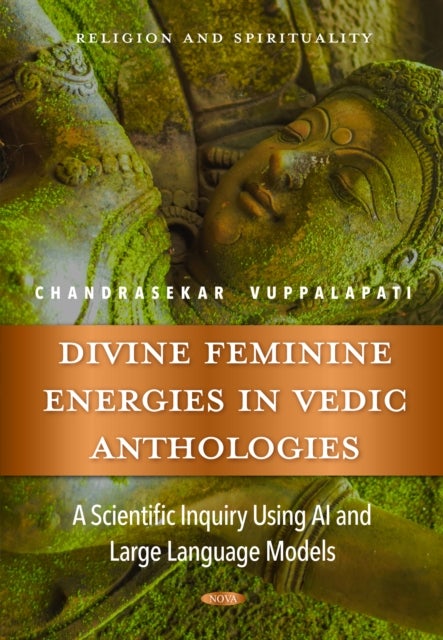 Divine Feminine Energies in Vedic Anthologies: A Scientific Inquiry Using AI and Large Language Models