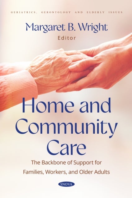 Home and Community Care: The Backbone of Support for Families, Workers, and Older Adults