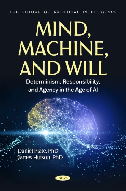 Mind, Machine, and Will: Determinism, Responsibility, and Agency in the Age of AI