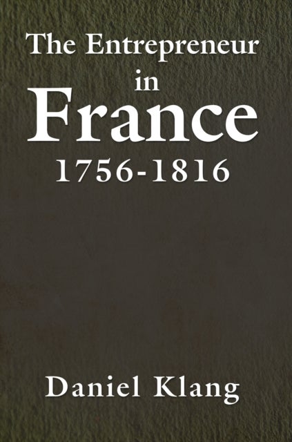 The Entrepreneur in France, 1756-1816