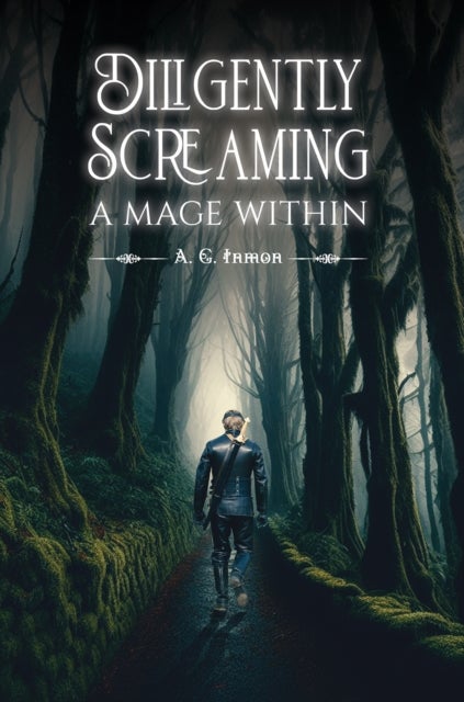 Diligently Screaming: A Mage Within