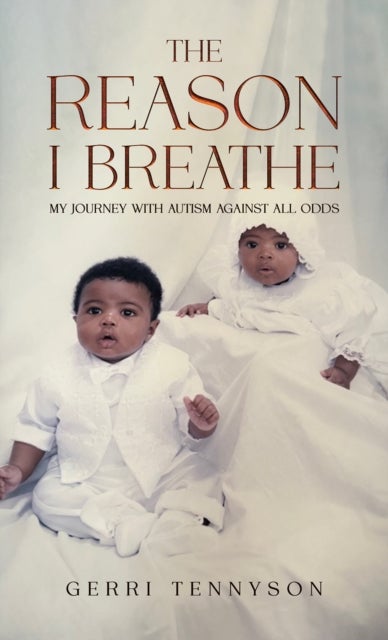 The Reason I Breathe - My Journey with Autism Against All Odds