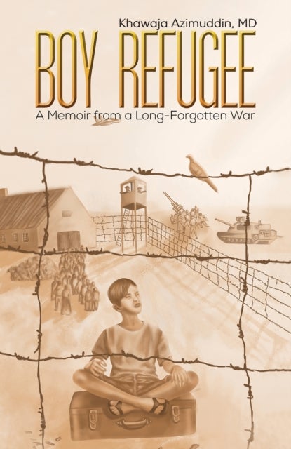 Boy Refugee - A Memoir from a Long-Forgotten War