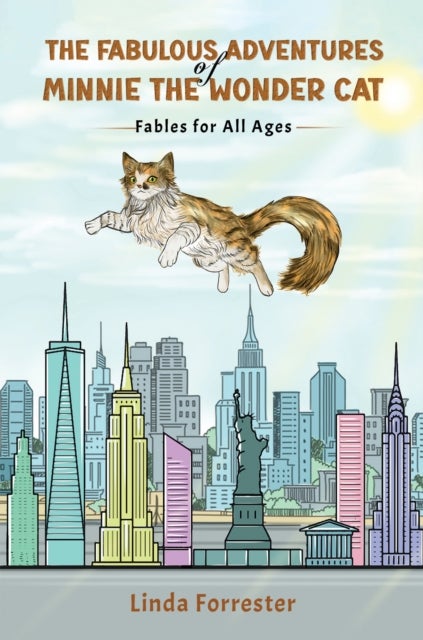 The Fabulous Adventures of Minnie the Wonder Cat - Fables for All Ages