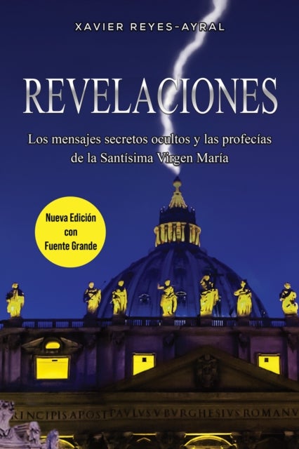 Revelaciones - Los mensajes secretos ocultos y las profecias de la Santisima Virgen Maria