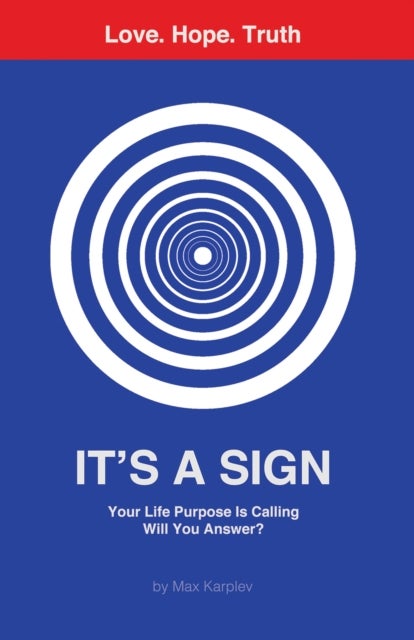 It's a Sign - Your Life Purpose Is Calling—Will You Answer?