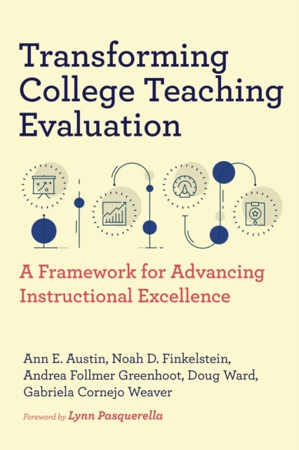 Transforming College Teaching Evaluation - A Framework for Advancing Instructional Excellence