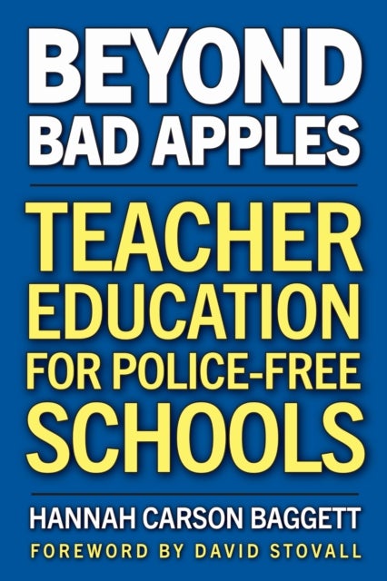 Beyond Bad Apples - Teacher Education for Police-Free Schools