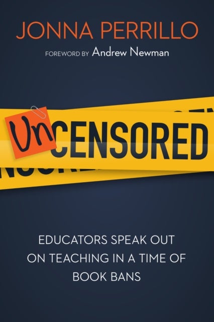 Uncensored - Educators Speak Out on Teaching in a Time of Book Bans