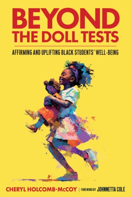 Beyond the Doll Tests - Affirming and Uplifting Black Students Wellbeing
