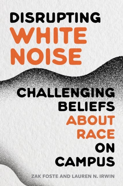 Disrupting White Noise - Challenging Beliefs About Race on Campus