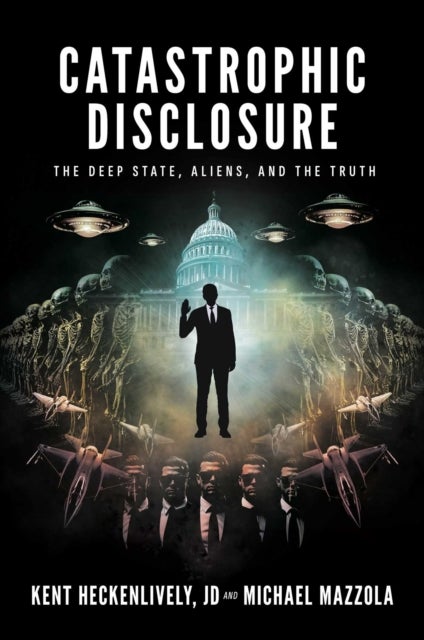 Catastrophic Disclosure - The Deep State, Aliens, and the Truth