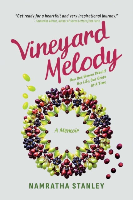 Vineyard Melody - How One Woman Rebuilt Her Life, One Grape At A Time