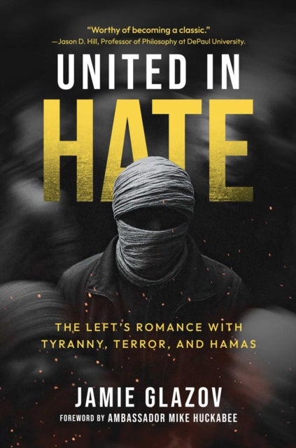 United in Hate - The Left's Romance with Tyranny, Terror, and Hamas