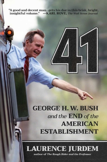 41 - George H. W. Bush and the End of the American Establishment