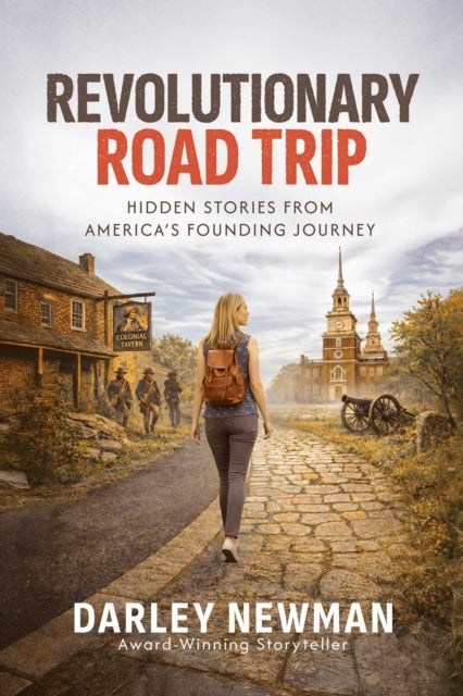 Revolutionary Road Trip - Hidden Stories from America's Founding Journey