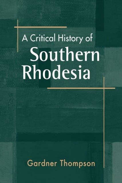 A Critical History of Southern Rhodesia