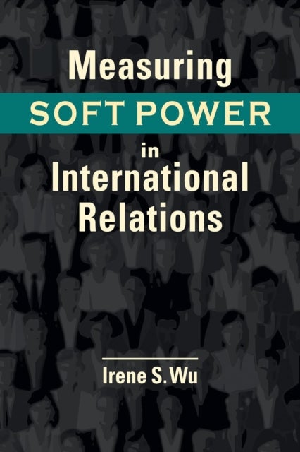 Measuring Soft Power in International Relations